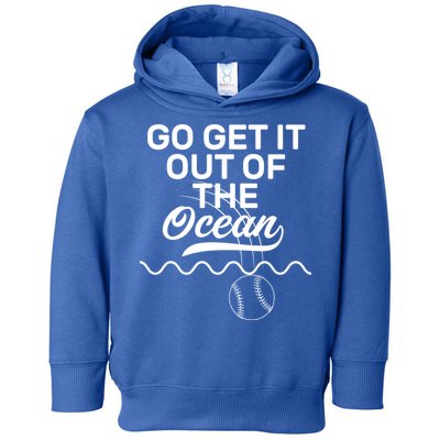 Go Get It Out Of The Ocean Toddler Hoodie
