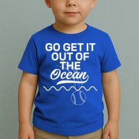 Go Get It Out Of The Ocean Toddler T-Shirt