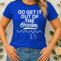 Go Get It Out Of The Ocean Womens T-Shirt