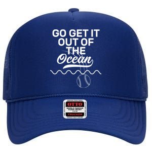 Go Get It Out Of The Ocean High Crown Mesh Back Trucker Hat