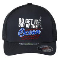 Go Get It Out Of The Ocean Baseball Flexfit Unipanel Trucker Cap