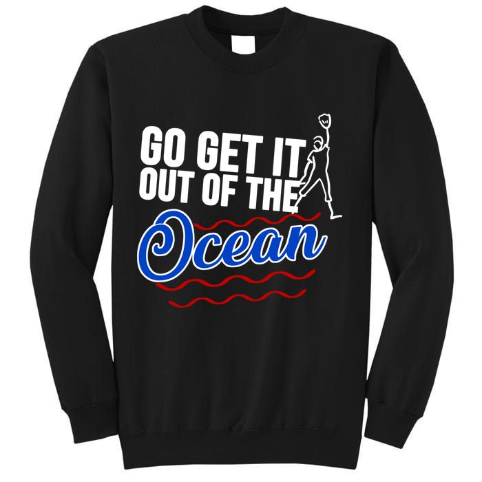 Go Get It Out Of The Ocean Baseball Sweatshirt