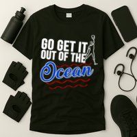 Go Get It Out Of The Ocean Baseball T-Shirt