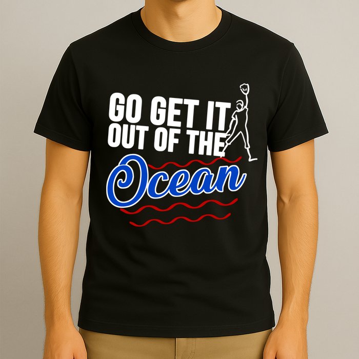 Go Get It Out Of The Ocean Baseball T-Shirt