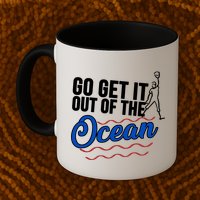 Go Get It Out Of The Ocean Baseball Mug