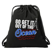 Go Get It Out Of The Ocean Baseball Drawstring Bag