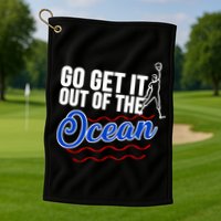 Go Get It Out Of The Ocean Baseball Golf Towel