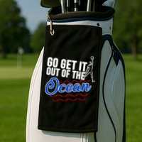 Go Get It Out Of The Ocean Baseball Golf Towel