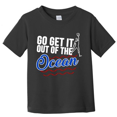 Go Get It Out Of The Ocean Baseball Toddler T-Shirt