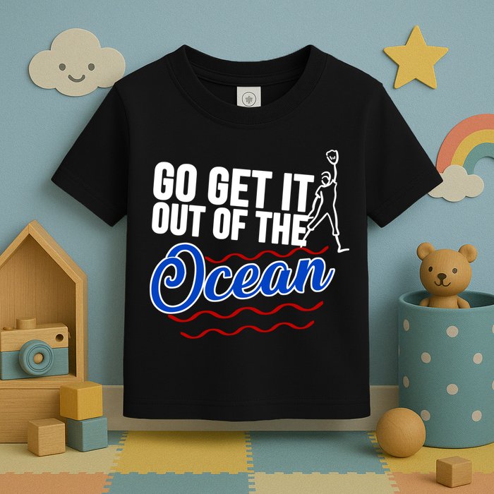 Go Get It Out Of The Ocean Baseball Toddler T-Shirt
