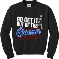Go Get It Out Of The Ocean Baseball Kids Sweatshirt
