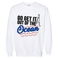 Go Get It Out Of The Ocean Baseball Garment-Dyed Sweatshirt