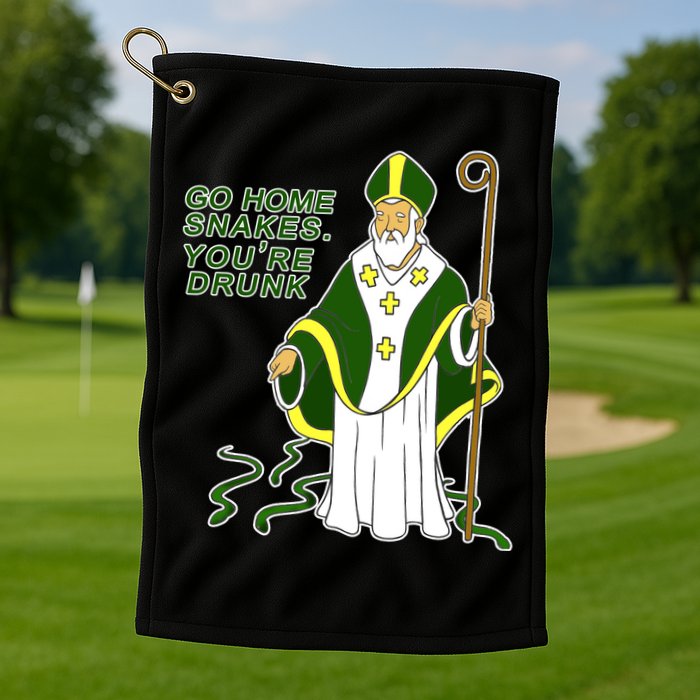 Go Home Snakes Your Drunk St Patrick's Golf Towel