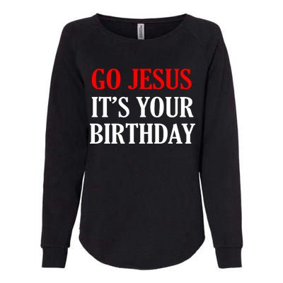 Go Jesus, It's Your Birthday Womens California Wash Sweatshirt