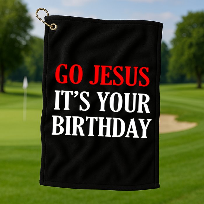 Go Jesus, It's Your Birthday Golf Towel