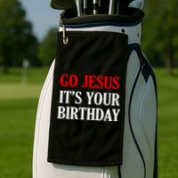 Go Jesus, It's Your Birthday Golf Towel