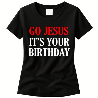 Go Jesus, It's Your Birthday Womens T-Shirt