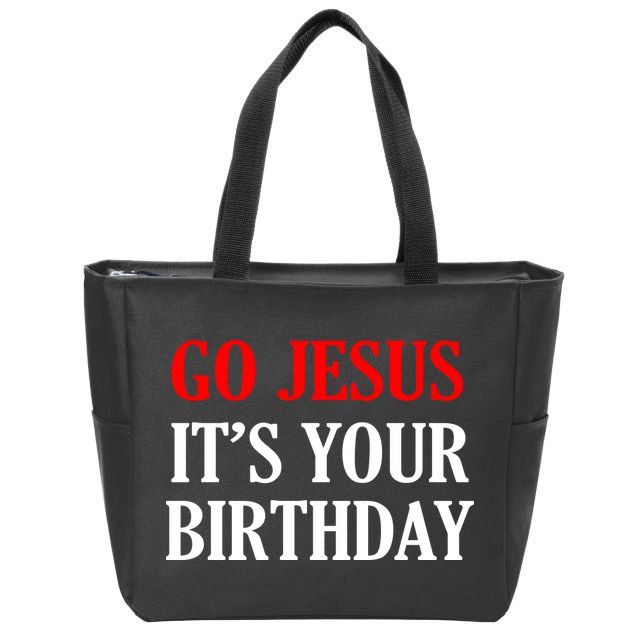 Go Jesus, It's Your Birthday Zip Tote Bag