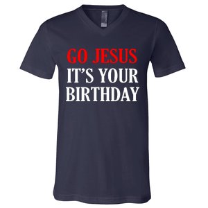 Go Jesus, It's Your Birthday V-Neck T-Shirt