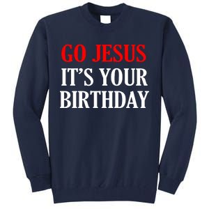 Go Jesus, It's Your Birthday Tall Sweatshirt