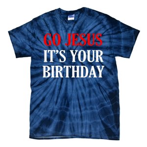 Go Jesus, It's Your Birthday Tie-Dye T-Shirt