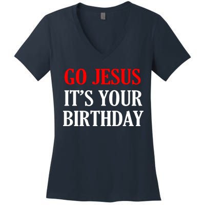 Go Jesus, It's Your Birthday Women's V-Neck T-Shirt