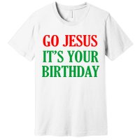 Go Jesus It's Your Birthday Premium T-Shirt