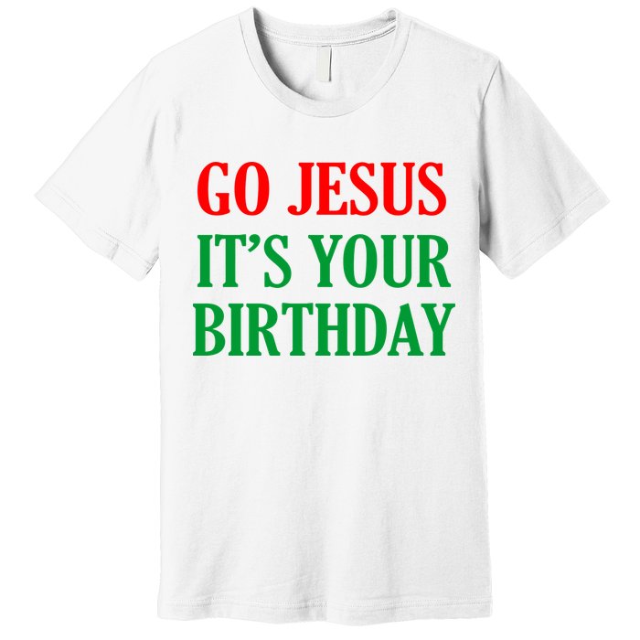 Go Jesus It's Your Birthday Premium T-Shirt
