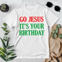 Go Jesus It's Your Birthday Premium T-Shirt