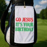Go Jesus It's Your Birthday Golf Towel