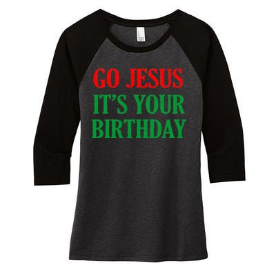 Go Jesus, It's Your Birthday Women's Tri-Blend 3/4-Sleeve Raglan Shirt