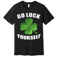 Go Luck Yourself Funny St. Patrick's Day Premium T-Shirt