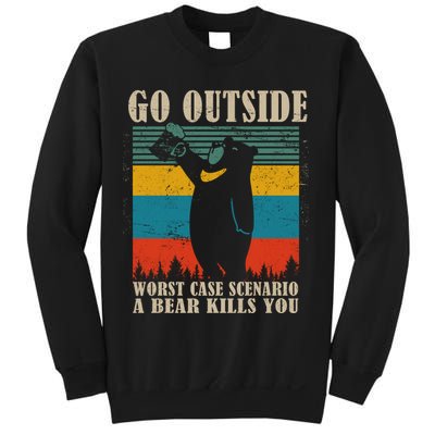 Go Outside Worst Case Scenario A Bear Kills You Sweatshirt