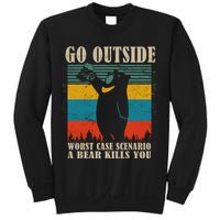 Go Outside Worst Case Scenario A Bear Kills You Sweatshirt