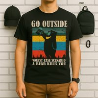 Go Outside Worst Case Scenario A Bear Kills You T-Shirt