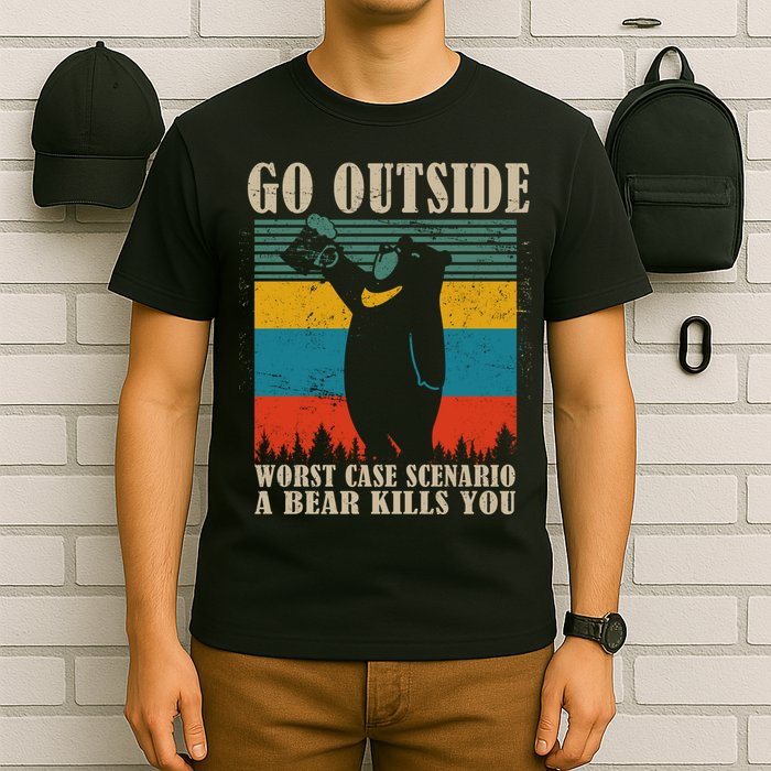 Go Outside Worst Case Scenario A Bear Kills You T-Shirt