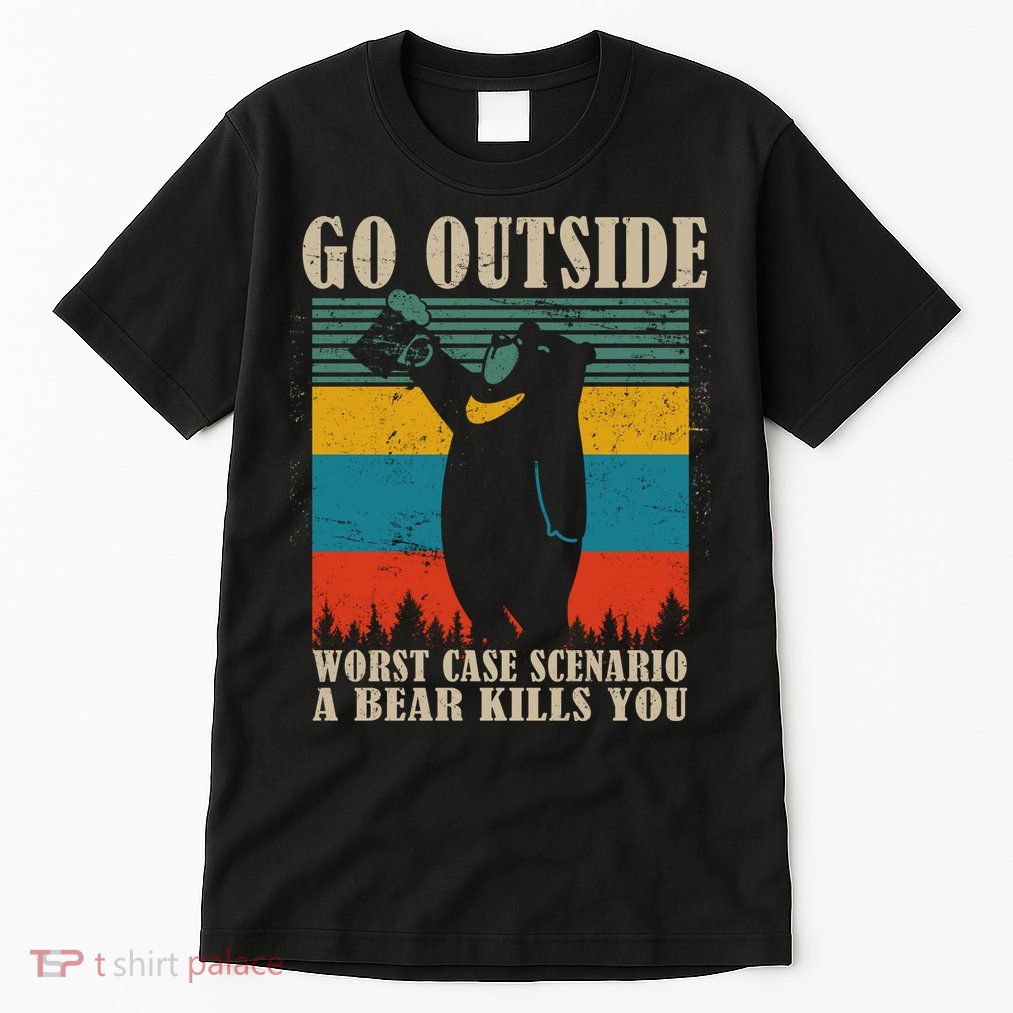 Go Outside Worst Case Scenario A Bear Kills You Tall T-Shirt