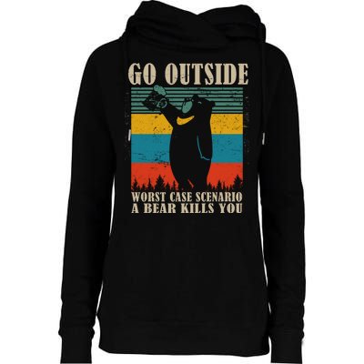 Go Outside Worst Case Scenario A Bear Kills You Womens Funnel Neck Pullover Hood