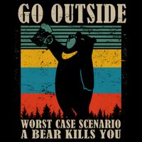 Go Outside Worst Case Scenario A Bear Kills You Flat Bill Trucker Hat