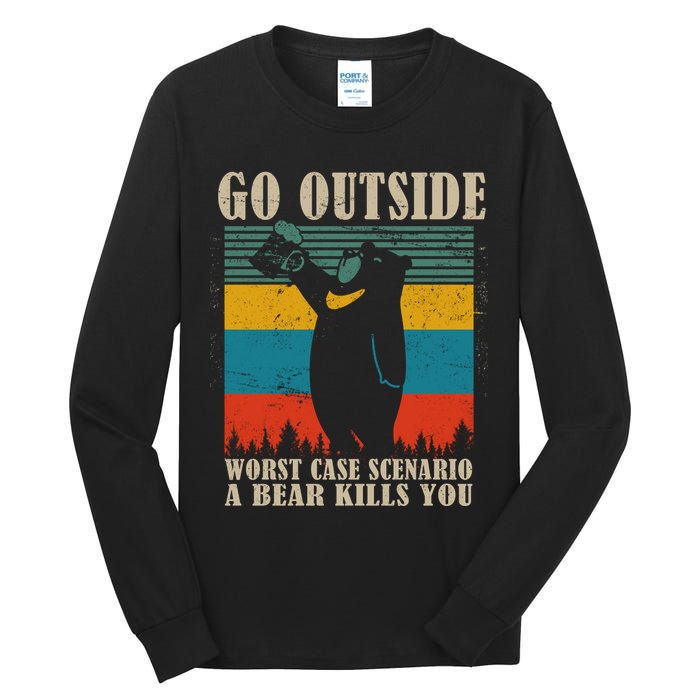 Go Outside Worst Case Scenario A Bear Kills You Tall Long Sleeve T-Shirt