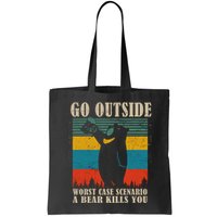 Go Outside Worst Case Scenario A Bear Kills You Bag