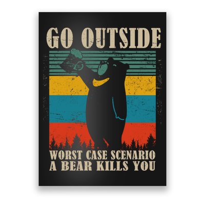 Go Outside Worst Case Scenario A Bear Kills You Poster