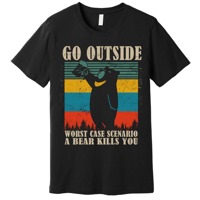 Go Outside Worst Case Scenario A Bear Kills You Premium T-Shirt