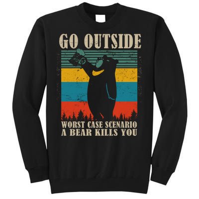 Go Outside Worst Case Scenario A Bear Kills You Tall Sweatshirt