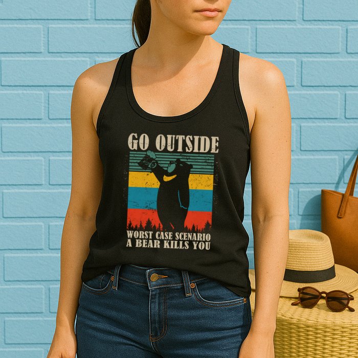 Go Outside Worst Case Scenario A Bear Kills You Womens Tank Top