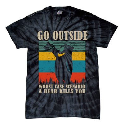 Go Outside Worst Case Scenario A Bear Kills You Tie-Dye T-Shirt