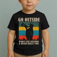 Go Outside Worst Case Scenario A Bear Kills You Toddler T-Shirt