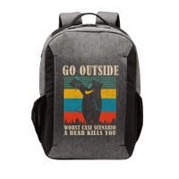 Go Outside Worst Case Scenario A Bear Kills You Vector Backpack