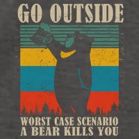 Go Outside Worst Case Scenario A Bear Kills You Vector Backpack