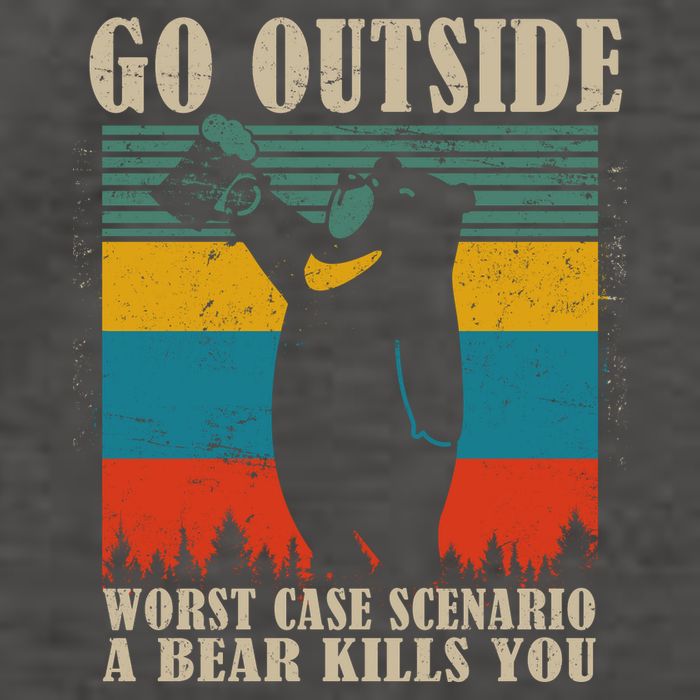 Go Outside Worst Case Scenario A Bear Kills You Vector Backpack